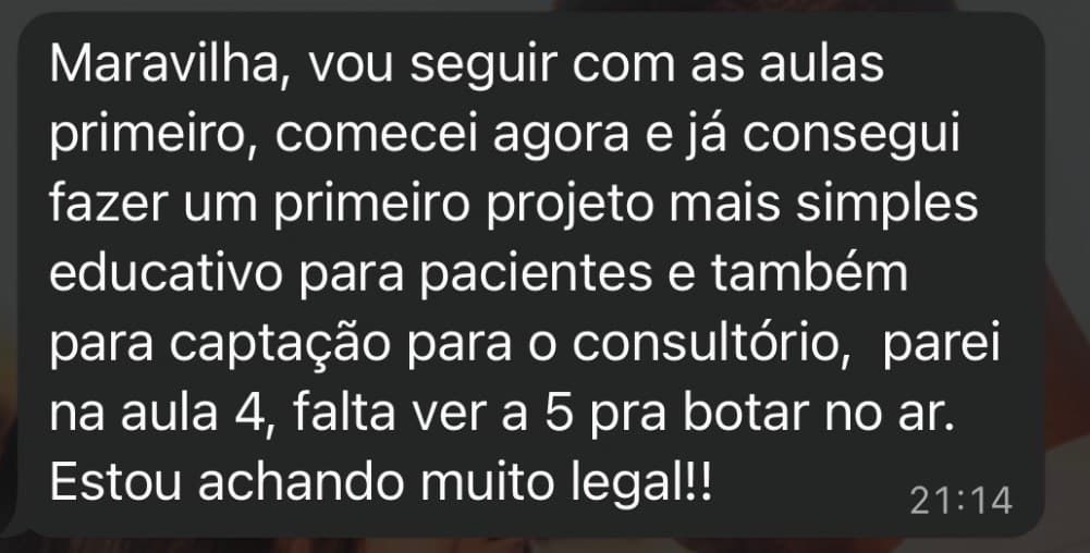 Depoimento de aluno: começou as aulas e já fez um projeto educativo e de captação para o consultório.
